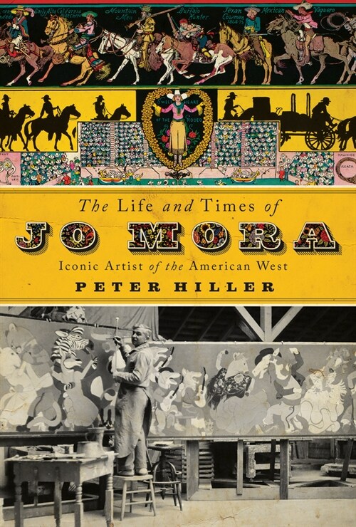 The Life and Times of Jo Mora: Iconic Artist of the American West (Hardcover)