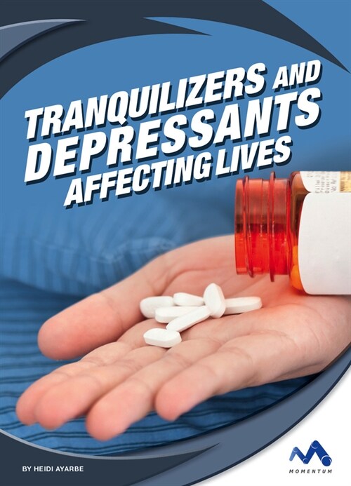 Tranquilizers and Depressants: Affecting Lives (Library Binding)