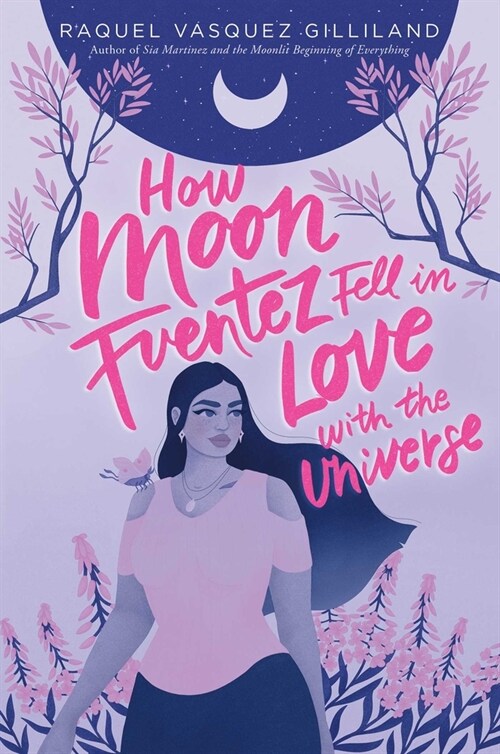 How Moon Fuentez Fell in Love with the Universe (Hardcover)
