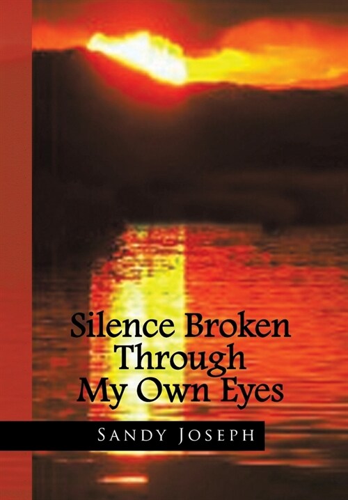 Silence Broken Through My Own Eyes (Hardcover)