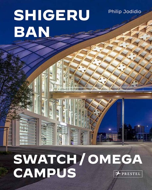 Shigeru Ban Architects: Swatch and Omega Campus (Hardcover)