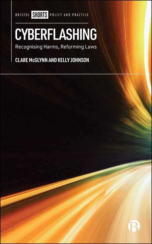 Cyberflashing : Recognising Harms, Reforming Laws (Paperback)
