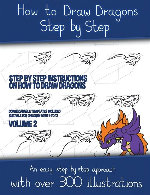 How to Draw Dragons Step by Step - Volume 2 - (Step by step instructions on how to draw dragons) (Paperback)