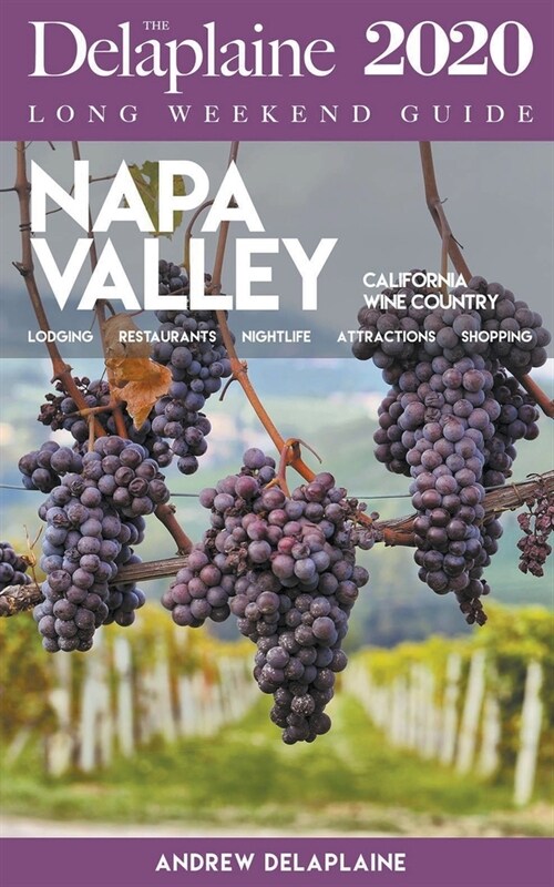 Napa Valley - The Delaplaine 2020 Long Weekend Guide (Paperback)