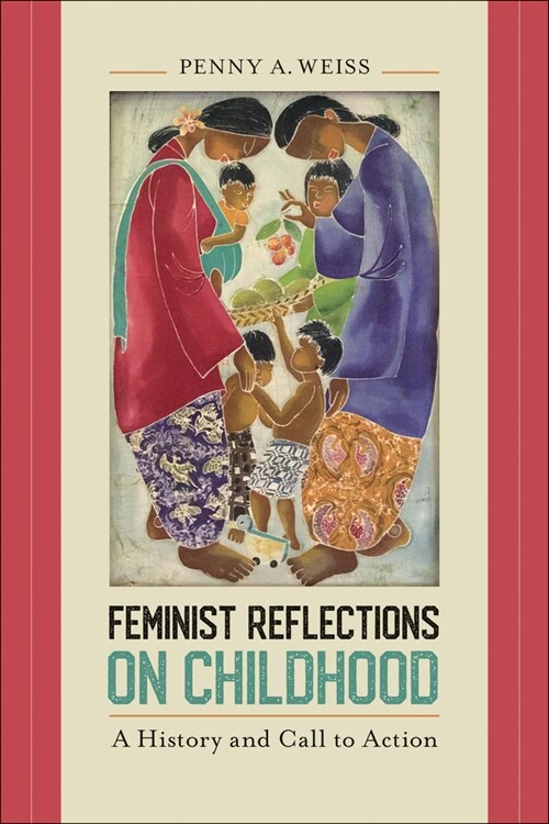 Feminist Reflections on Childhood: A History and Call to Action (Hardcover)