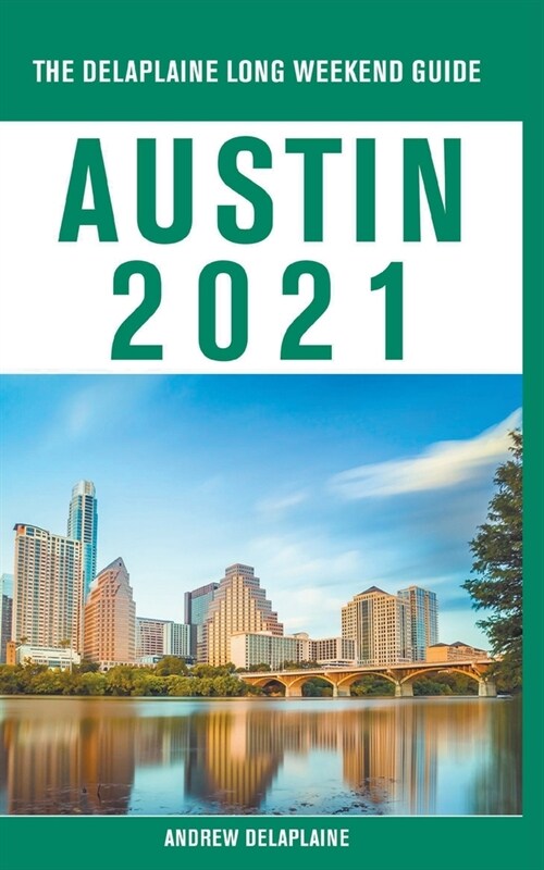 Austin - The Delaplaine 2021 Long Weekend Guide (Paperback)