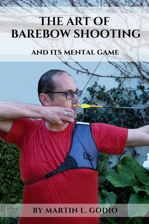 The ART of BAREBOW Shooting: and its mental game (Paperback)