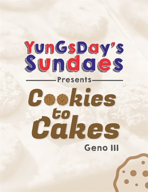 YunGsDays Sundaes PresentsCookies to Cakes (Paperback)