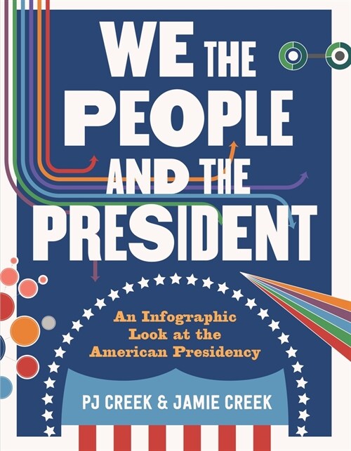 We the People and the President: An Infographic Look at the American Presidency (Hardcover)