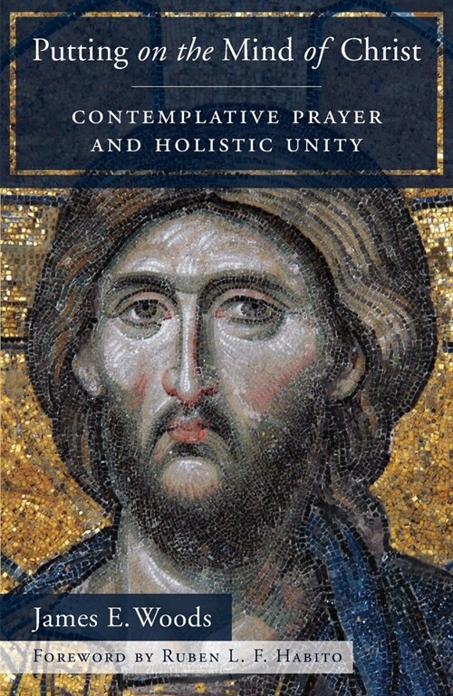 Putting on the Mind of Christ: Contemplative Prayer and Holistic Unity (Paperback)