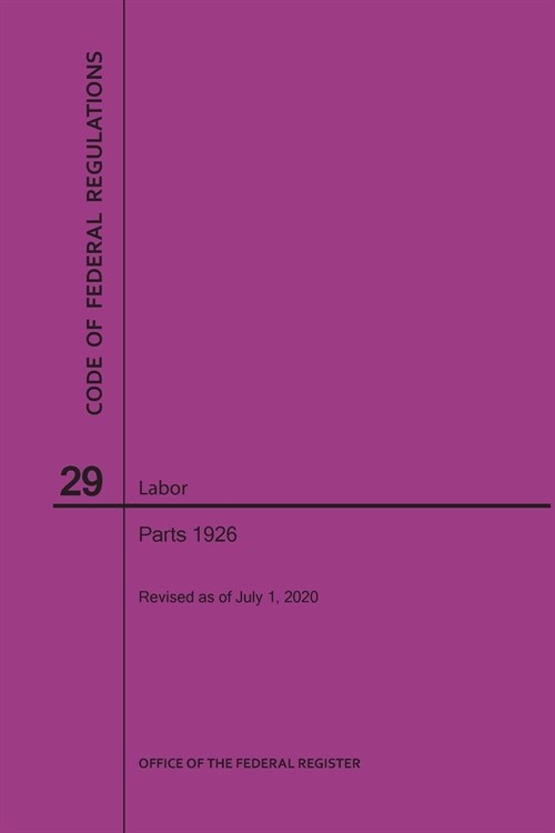 Code of Federal Regulations Title 29, Labor, Parts 1926, 2020 (Paperback)