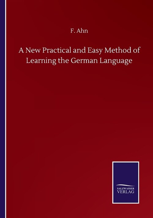 A New Practical and Easy Method of Learning the German Language (Paperback)