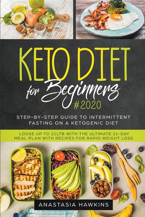 Keto Diet for Beginners: Step-by-step Guide to Intermittent Fasting on a Ketogenic Diet - Loose up to 21Ltb with the Ultimate 21-Day Meal Plan (Paperback)