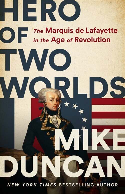 [중고] Hero of Two Worlds: The Marquis de Lafayette in the Age of Revolution (Hardcover)