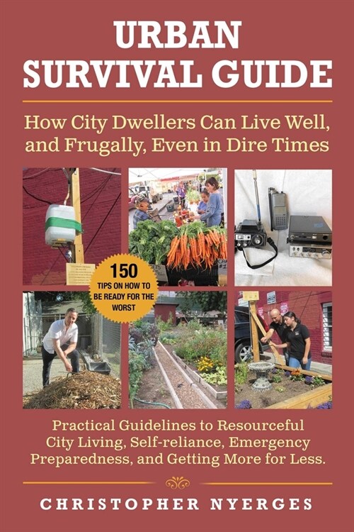 Urban Survival Guide: How City Dwellers Can Live Well, and Frugally, Even in Dire Times (Paperback)