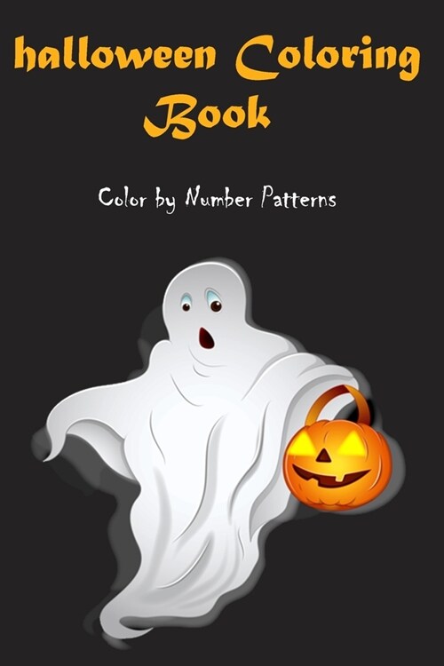 Color by Number Patterns: Halloween Adult Coloring Book -Witches, Haunted Houses... -120 Pages - 6x9 (Paperback)