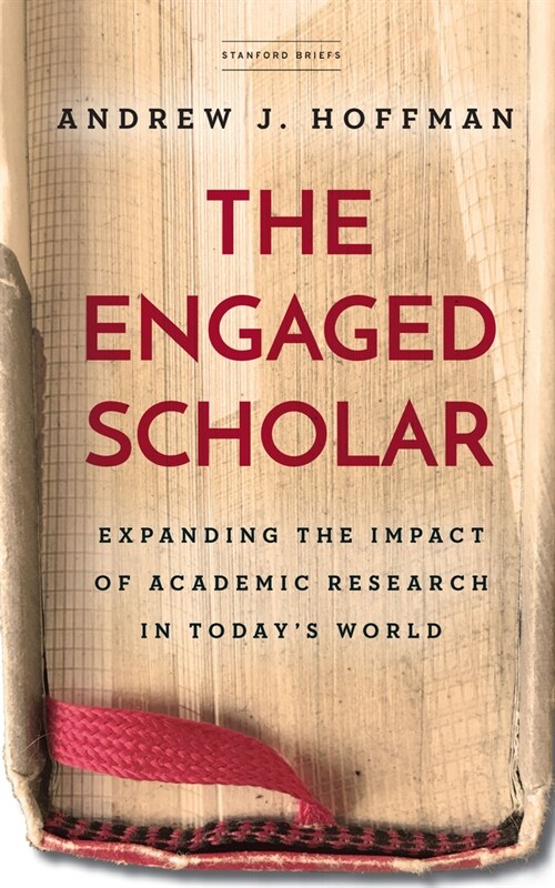 The Engaged Scholar: Expanding the Impact of Academic Research in Todays World (Paperback)