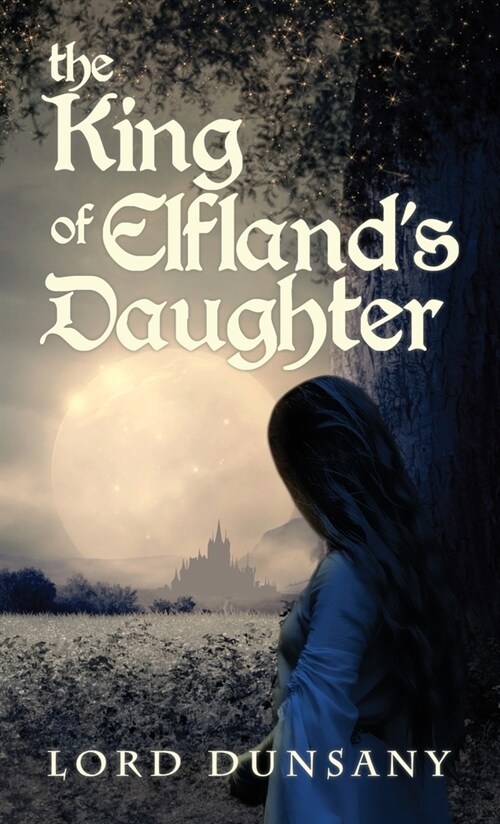 The King of Elflands Daughter (Hardcover)