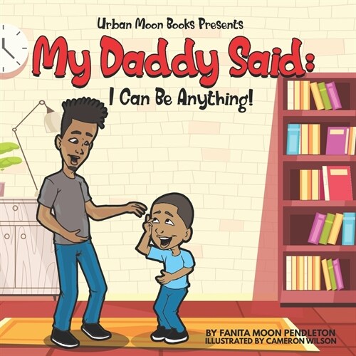 My Daddy Said: I Can Be Anything (Paperback)