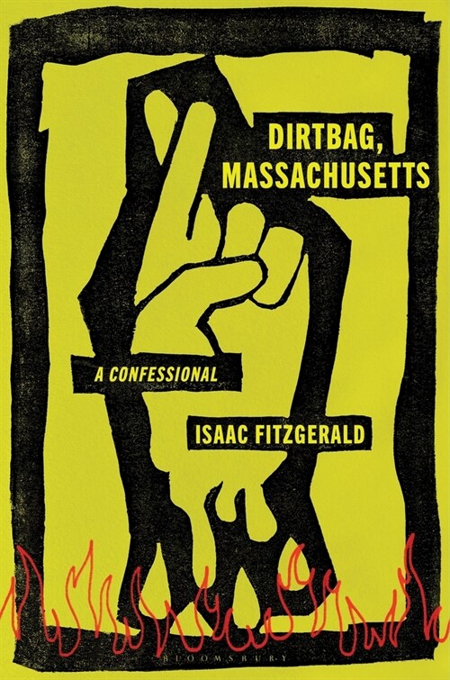 Dirtbag, Massachusetts: A Confessional (Hardcover)