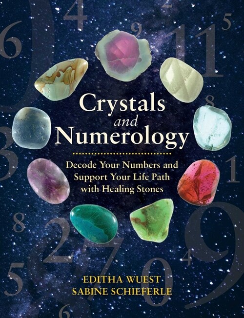 Crystals and Numerology: Decode Your Numbers and Support Your Life Path with Healing Stones (Paperback)