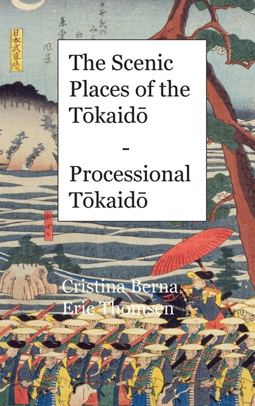 The Scenic Places of the Tōkaidō - Processional Tōkaidō: Premium (Hardcover)