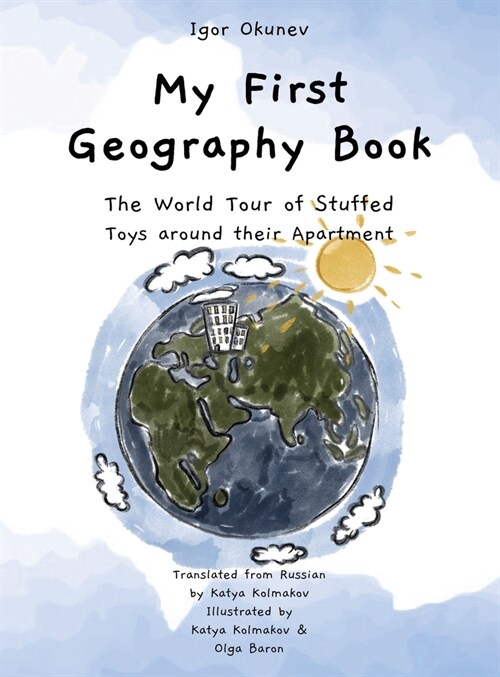 My First Geography Book: The World Tour of Stuffed Toys around their Apartment (Hardcover, English)