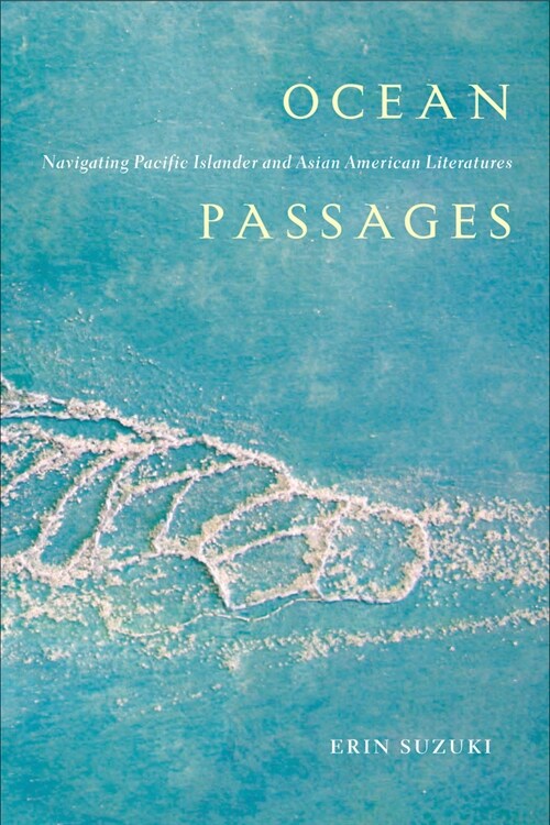 Ocean Passages: Navigating Pacific Islander and Asian American Literatures (Hardcover)