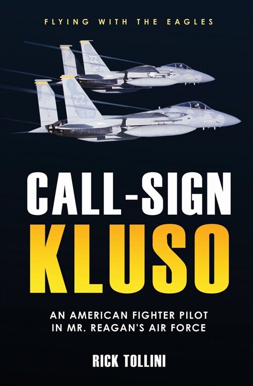 Call-Sign Kluso: An American Fighter Pilot in Mr. Reagans Air Force (Hardcover)