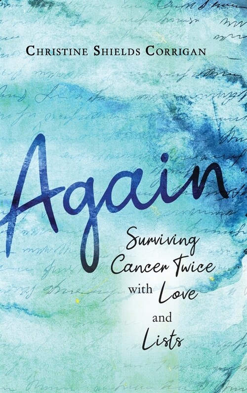 Again: Surviving Cancer Twice with Love and Lists (Hardcover)