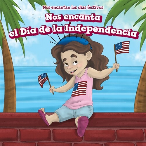 Nos Encanta El D? de la Independencia (We Love the Fourth of July!) (Paperback)