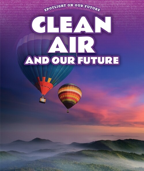 Clean Air and Our Future (Library Binding)