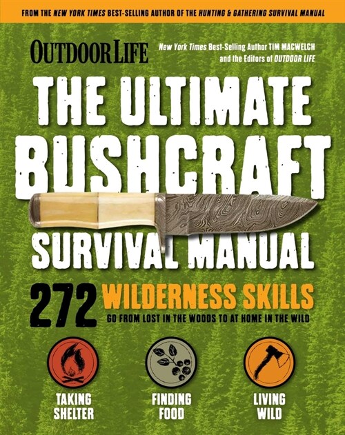 Outdoor Life: Ultimate Bushcraft Survival Manual: 272 Wilderness Skills Survival Handbook Gifts for Outdoorsman (Paperback)