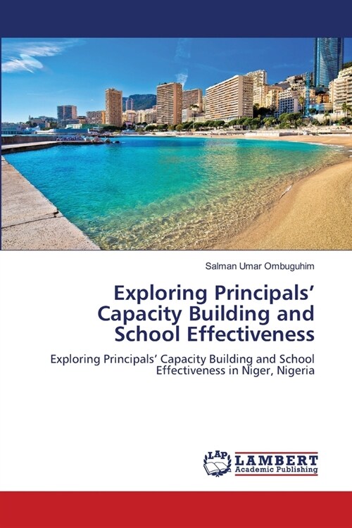 Exploring Principals Capacity Building and School Effectiveness (Paperback)