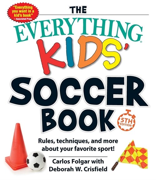 The Everything Kids Soccer Book, 5th Edition: Rules, Techniques, and More about Your Favorite Sport! (Paperback)