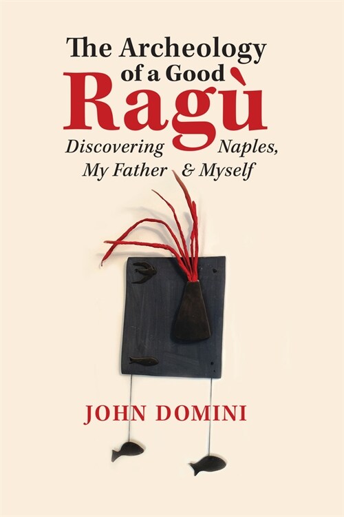 The Archeology of a Good Rag? Discovering Naples, My Father and Myself Volume 36 (Paperback)