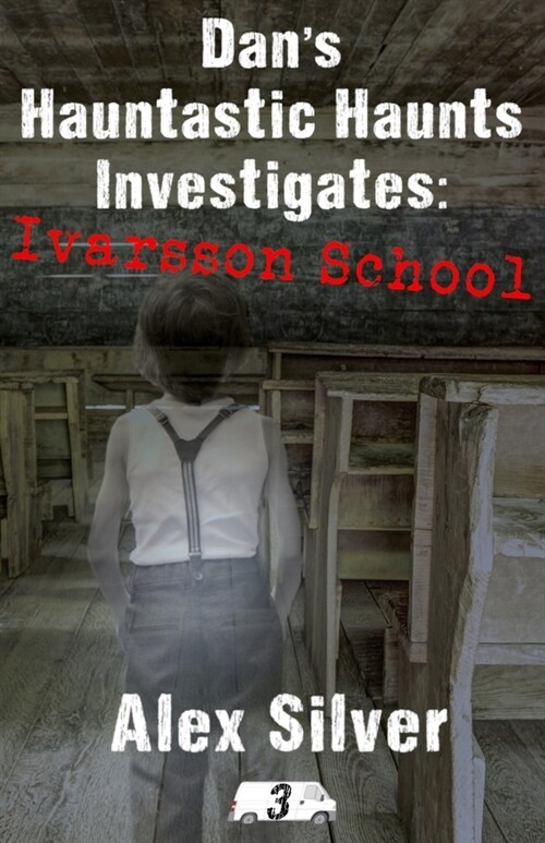 Dans Hauntastic Haunts Investigates: Ivarsson School: A ghostly mm paranormal romance (Paperback)