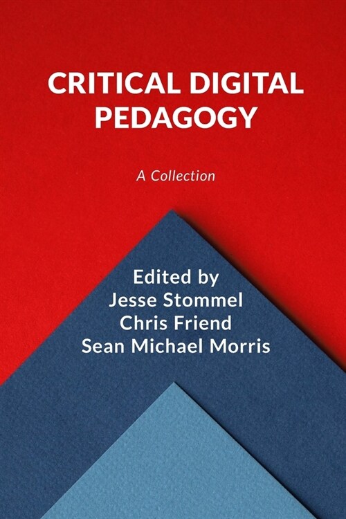 Critical Digital Pedagogy: A Collection (Paperback)