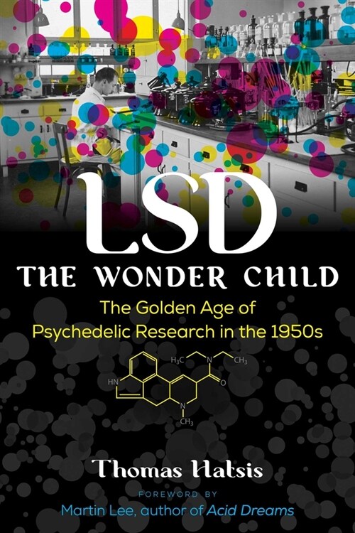 LSD -- The Wonder Child: The Golden Age of Psychedelic Research in the 1950s (Paperback)