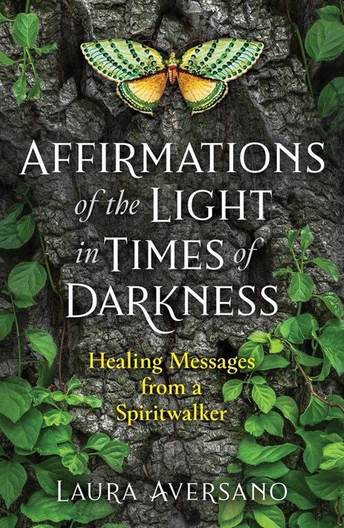 Affirmations of the Light in Times of Darkness: Healing Messages from a Spiritwalker (Paperback)