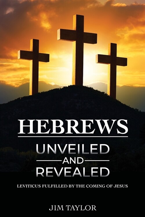 Hebrews Unveiled and Revealed (Paperback)