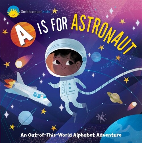 Smithsonian Kids: A is for Astronaut: An Out-Of-This-World Alphabet Adventure (Board Books)