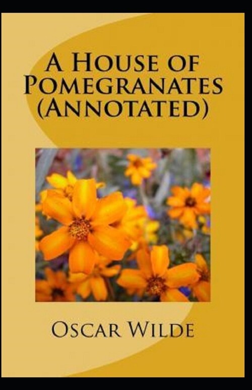 A House of Pomegranates Annotated (Paperback)