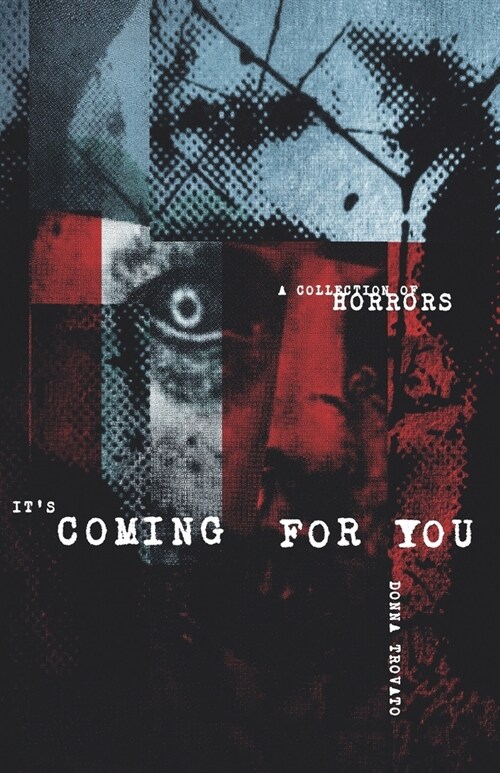 Its Coming For You: A Collection of Horrors (Paperback)