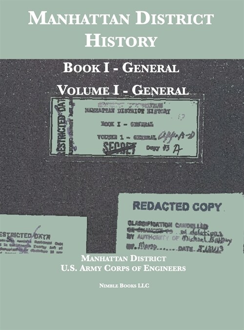 Manhattan District History: Book I - General; Volume I - General (Hardcover)