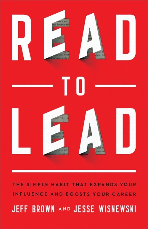 Read to Lead: The Simple Habit That Expands Your Influence and Boosts Your Career (Paperback)