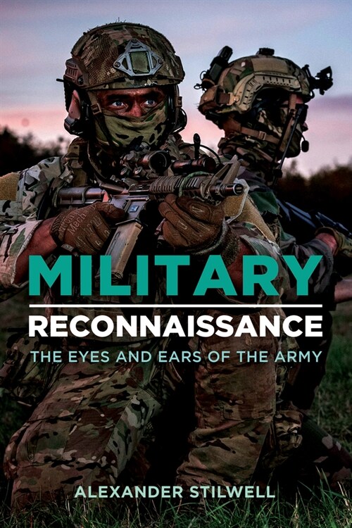 Military Reconnaissance: The Eyes and Ears of the Army (Hardcover)