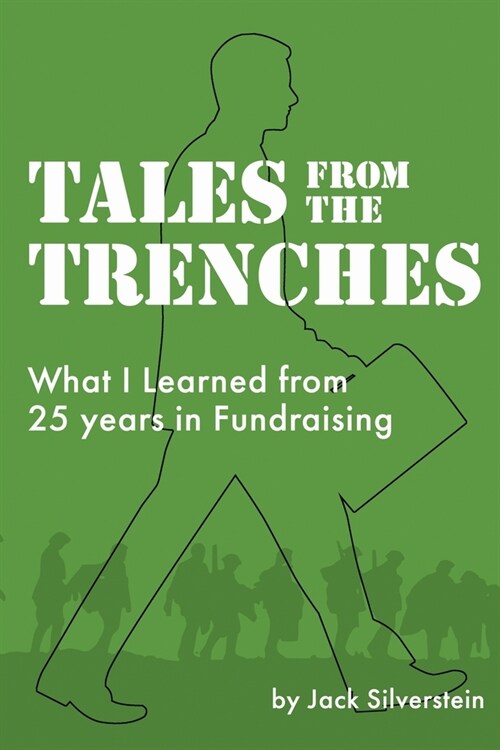 Tales from the Trenches: What I learned from 25 Years in Fundraising (Paperback)