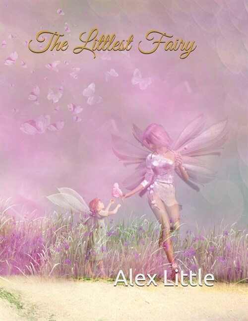 The Littlest Fairy: A DDLG Bedtime Story For Daddies to Read to Their Littles (Paperback)