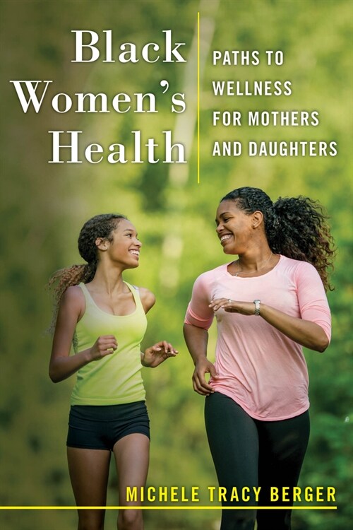 Black Womens Health: Paths to Wellness for Mothers and Daughters (Hardcover)